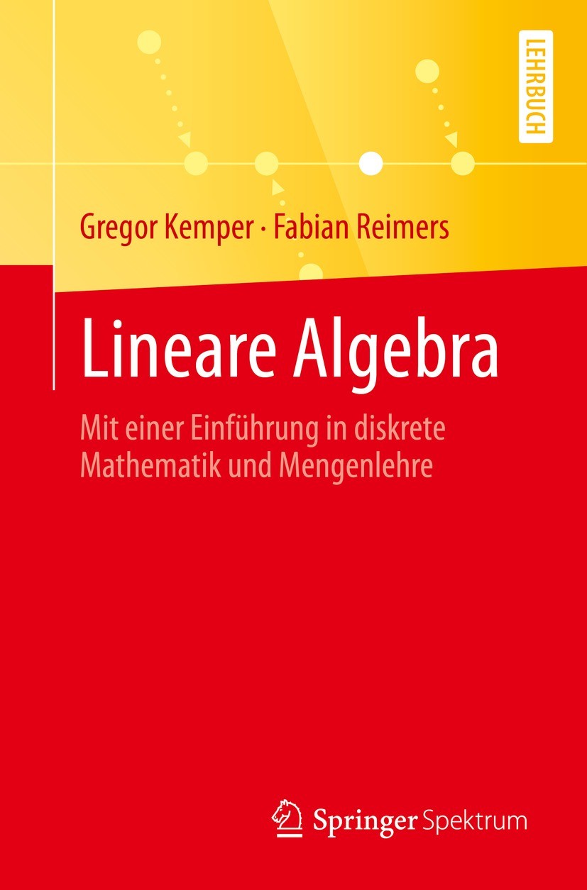 Titlebook: Lineare Algebra; Mit einer Einführung Gregor Kemper,Fabian Reimers Textbook 2022 Springer-Verlag GmbH Deutschland, ein Teil von Springer Na Titlebook: Lineare Algebra; Mit einer Einführung Gregor Kemper,Fabian Reimers Textbook 2022 Springer-Verlag GmbH Deutschland, ein Teil von Springer Na