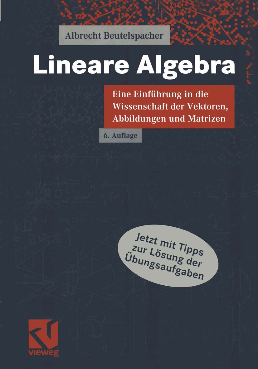 Titlebook: Lineare Algebra; Eine Einführung in d Albrecht Beutelspacher Textbook 20036th edition Springer Fachmedien Wiesbaden 2003 Abbildungen.Algebr Titlebook: Lineare Algebra; Eine Einführung in d Albrecht Beutelspacher Textbook 20036th edition Springer Fachmedien Wiesbaden 2003 Abbildungen.Algebr