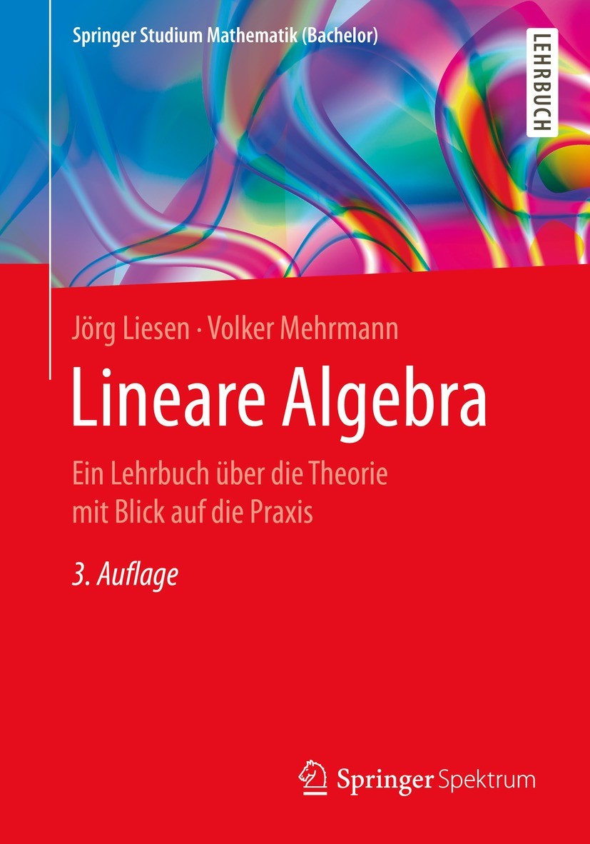 Titlebook: Lineare Algebra; Ein Lehrbuch über di Jörg Liesen,Volker Mehrmann Textbook 20213rd edition Springer-Verlag GmbH Deutschland, ein Teil von S Titlebook: Lineare Algebra; Ein Lehrbuch über di Jörg Liesen,Volker Mehrmann Textbook 20213rd edition Springer-Verlag GmbH Deutschland, ein Teil von S