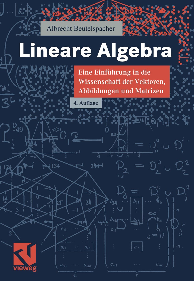 Titlebook: Lineare Algebra; Eine Einführung in d Albrecht Beutelspacher Textbook 20004th edition Springer Fachmedien Wiesbaden 2000 Algebra.Determinan Titlebook: Lineare Algebra; Eine Einführung in d Albrecht Beutelspacher Textbook 20004th edition Springer Fachmedien Wiesbaden 2000 Algebra.Determinan