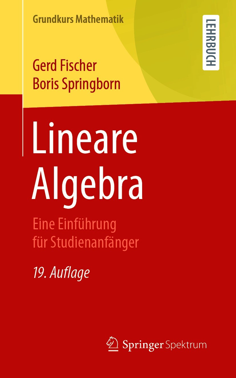 Titlebook: Lineare Algebra; Eine Einführung für Gerd Fischer,Boris Springborn Textbook 2020Latest edition Springer-Verlag GmbH Deutschland, ein Teil Titlebook: Lineare Algebra; Eine Einführung für Gerd Fischer,Boris Springborn Textbook 2020Latest edition Springer-Verlag GmbH Deutschland, ein Teil