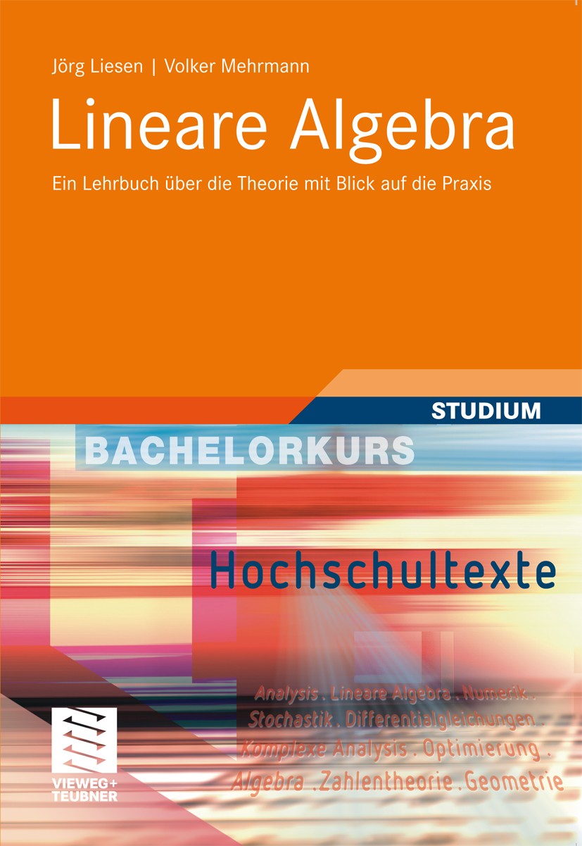 Titlebook: Lineare Algebra; Ein Lehrbuch über di Jörg Liesen,Volker Mehrmann Textbook 20121st edition Vieweg+Teubner Verlag | Springer Fachmedien Wies Titlebook: Lineare Algebra; Ein Lehrbuch über di Jörg Liesen,Volker Mehrmann Textbook 20121st edition Vieweg+Teubner Verlag | Springer Fachmedien Wies