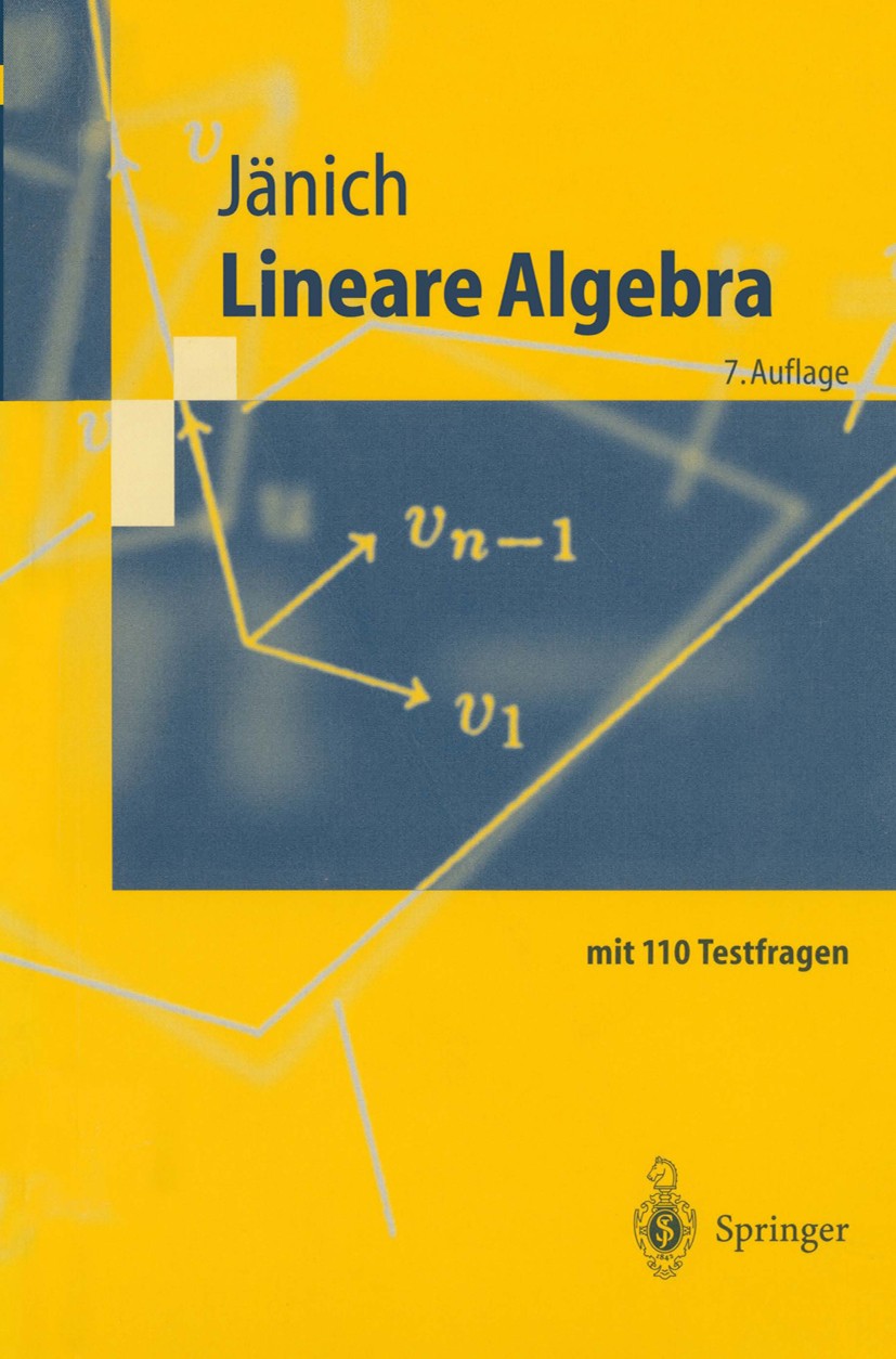Titlebook: Lineare Algebra; Klaus Jänich Textbook 19987th edition Springer-Verlag Berlin Heidelberg 1998 Determinanten.Dimensionen.Ebene.Eigenwert.Ma Titlebook: Lineare Algebra; Klaus Jänich Textbook 19987th edition Springer-Verlag Berlin Heidelberg 1998 Determinanten.Dimensionen.Ebene.Eigenwert.Ma