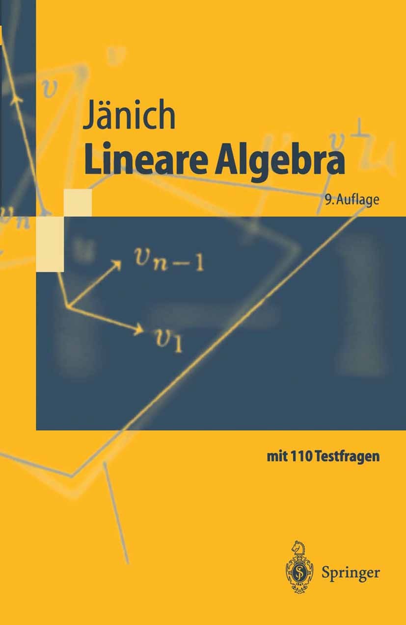 Titlebook: Lineare Algebra; Klaus Jänich Textbook 20029th edition Springer-Verlag Berlin Heidelberg 2002 Determinanten.Dimensionen.Ebene.Eigenwert.Kl Titlebook: Lineare Algebra; Klaus Jänich Textbook 20029th edition Springer-Verlag Berlin Heidelberg 2002 Determinanten.Dimensionen.Ebene.Eigenwert.Kl