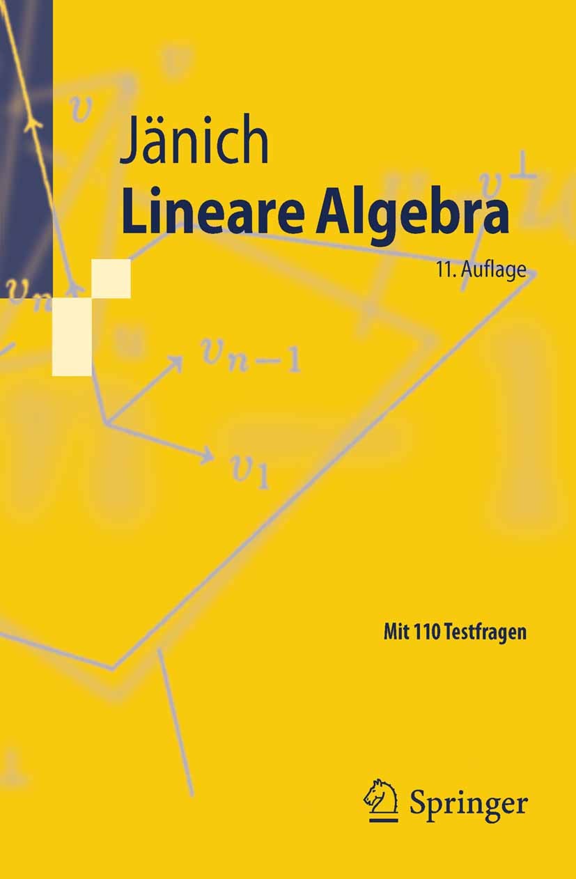 Titlebook: Lineare Algebra; Klaus Jänich Textbook 2008Latest edition Springer-Verlag Berlin Heidelberg 2008 Determinanten.Eigenwert.Matrizen.Vektorrä Titlebook: Lineare Algebra; Klaus Jänich Textbook 2008Latest edition Springer-Verlag Berlin Heidelberg 2008 Determinanten.Eigenwert.Matrizen.Vektorrä
