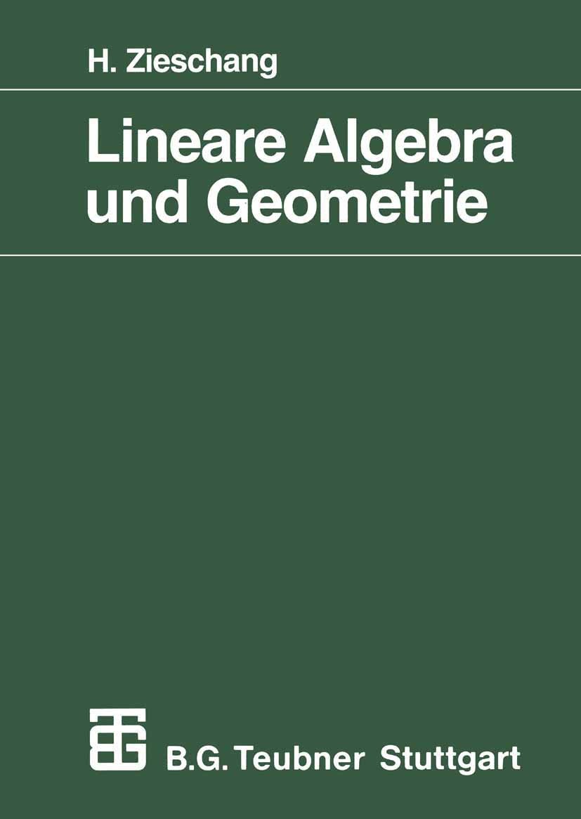 Titlebook: Lineare Algebra und Geometrie; Heiner Zieschang Textbook 1997 B. G. Teubner Stuttgart 1997 Determinanten.Matrizen.Multilineare Algebra.Opt Titlebook: Lineare Algebra und Geometrie; Heiner Zieschang Textbook 1997 B. G. Teubner Stuttgart 1997 Determinanten.Matrizen.Multilineare Algebra.Opt