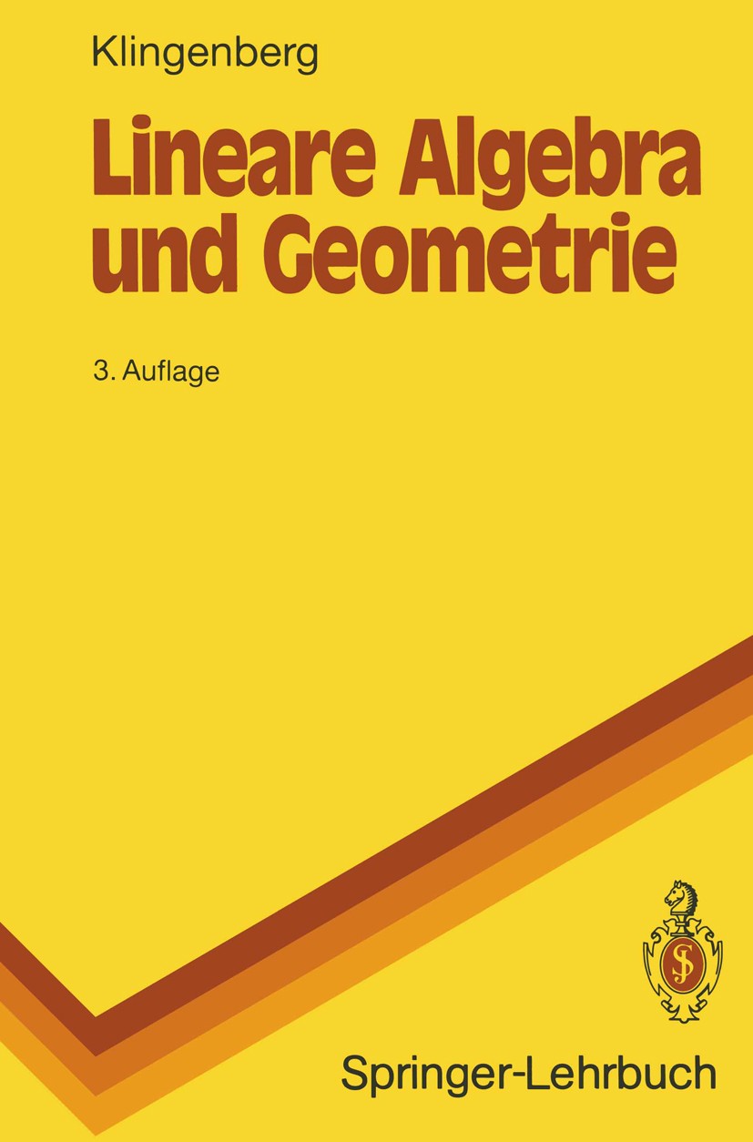 Titlebook: Lineare Algebra und Geometrie; Wilhelm Klingenberg Textbook 1992Latest edition Springer-Verlag Berlin Heidelberg 1992 Algebra.Determinante Titlebook: Lineare Algebra und Geometrie; Wilhelm Klingenberg Textbook 1992Latest edition Springer-Verlag Berlin Heidelberg 1992 Algebra.Determinante