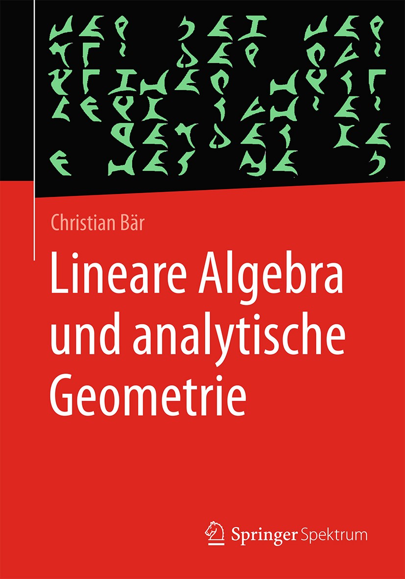Titlebook: Lineare Algebra und analytische Geometrie; Christian Bär Textbook 2018 Springer Fachmedien Wiesbaden GmbH, ein Teil von Springer Nature 20 Titlebook: Lineare Algebra und analytische Geometrie; Christian Bär Textbook 2018 Springer Fachmedien Wiesbaden GmbH, ein Teil von Springer Nature 20