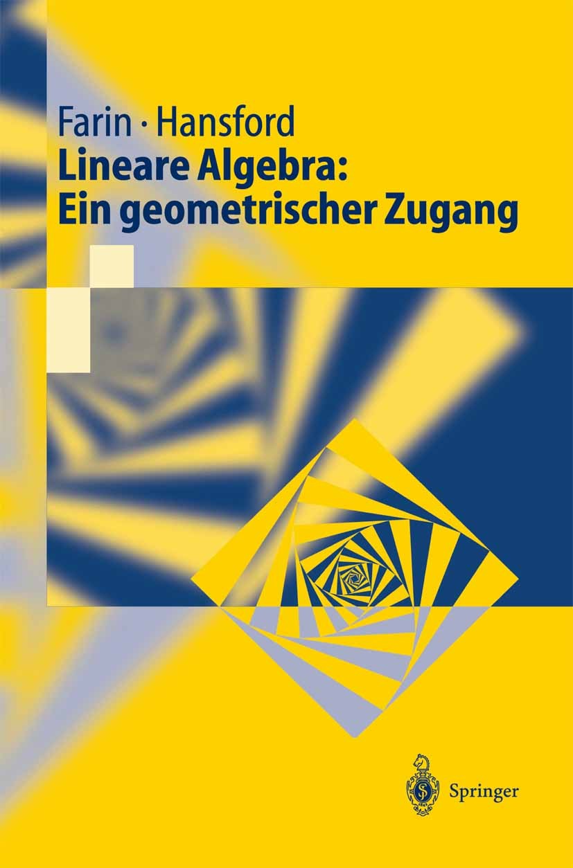 Titlebook: Lineare Algebra: Ein geometrischer Zugang; Gerald Farin,Dianne Hansford Textbook Mar 2003Latest edition Springer-Verlag Berlin Heidelberg Titlebook: Lineare Algebra: Ein geometrischer Zugang; Gerald Farin,Dianne Hansford Textbook Mar 2003Latest edition Springer-Verlag Berlin Heidelberg