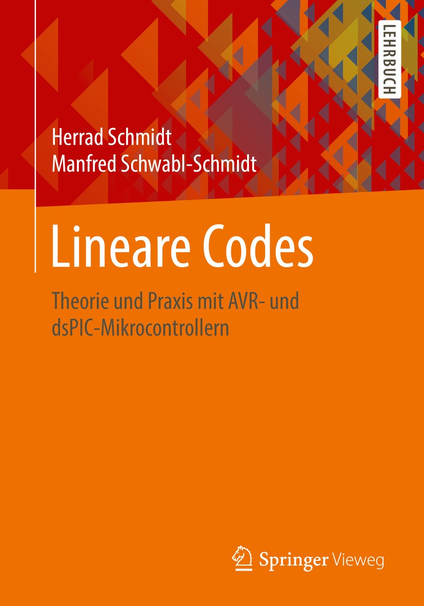 Titlebook: Lineare Codes; Theorie und Praxis m Herrad Schmidt,Manfred Schwabl-Schmidt Textbook 2016 Springer Fachmedien Wiesbaden 2016 Elektrotechnik. Titlebook: Lineare Codes; Theorie und Praxis m Herrad Schmidt,Manfred Schwabl-Schmidt Textbook 2016 Springer Fachmedien Wiesbaden 2016 Elektrotechnik.