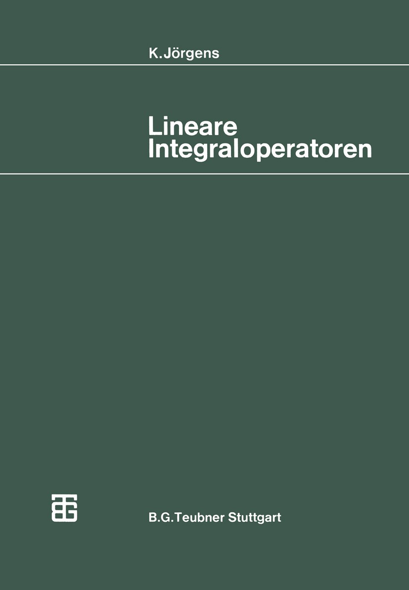 Titlebook: Lineare Integraloperatoren; Konrad Jörgens Textbook 1970 Springer Fachmedien Wiesbaden 1970 Eigenwertproblem.Einheit.Entwicklung.Fortschri Titlebook: Lineare Integraloperatoren; Konrad Jörgens Textbook 1970 Springer Fachmedien Wiesbaden 1970 Eigenwertproblem.Einheit.Entwicklung.Fortschri