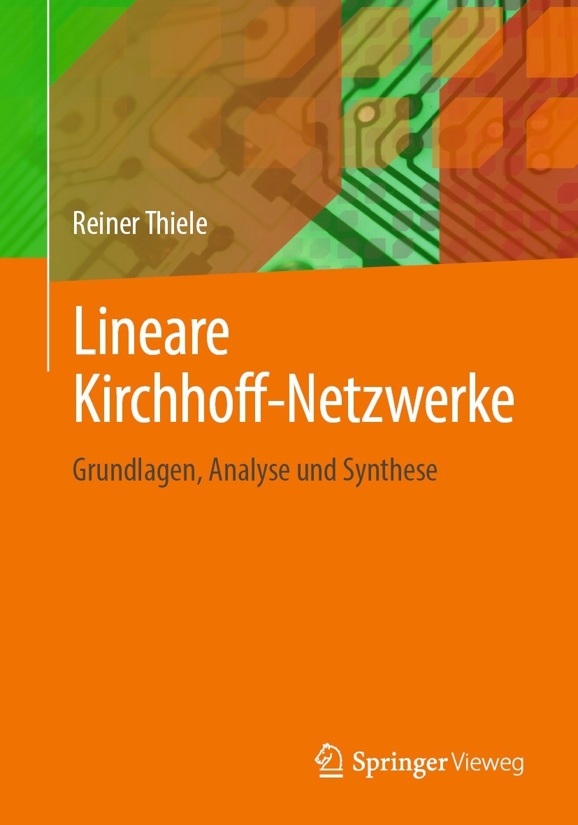 Titlebook: Lineare Kirchhoff-Netzwerke; Grundlagen, Analyse Reiner Thiele Textbook 20221st edition Der/die Herausgeber bzw. der/die Autor(en), exklus Titlebook: Lineare Kirchhoff-Netzwerke; Grundlagen, Analyse Reiner Thiele Textbook 20221st edition Der/die Herausgeber bzw. der/die Autor(en), exklus