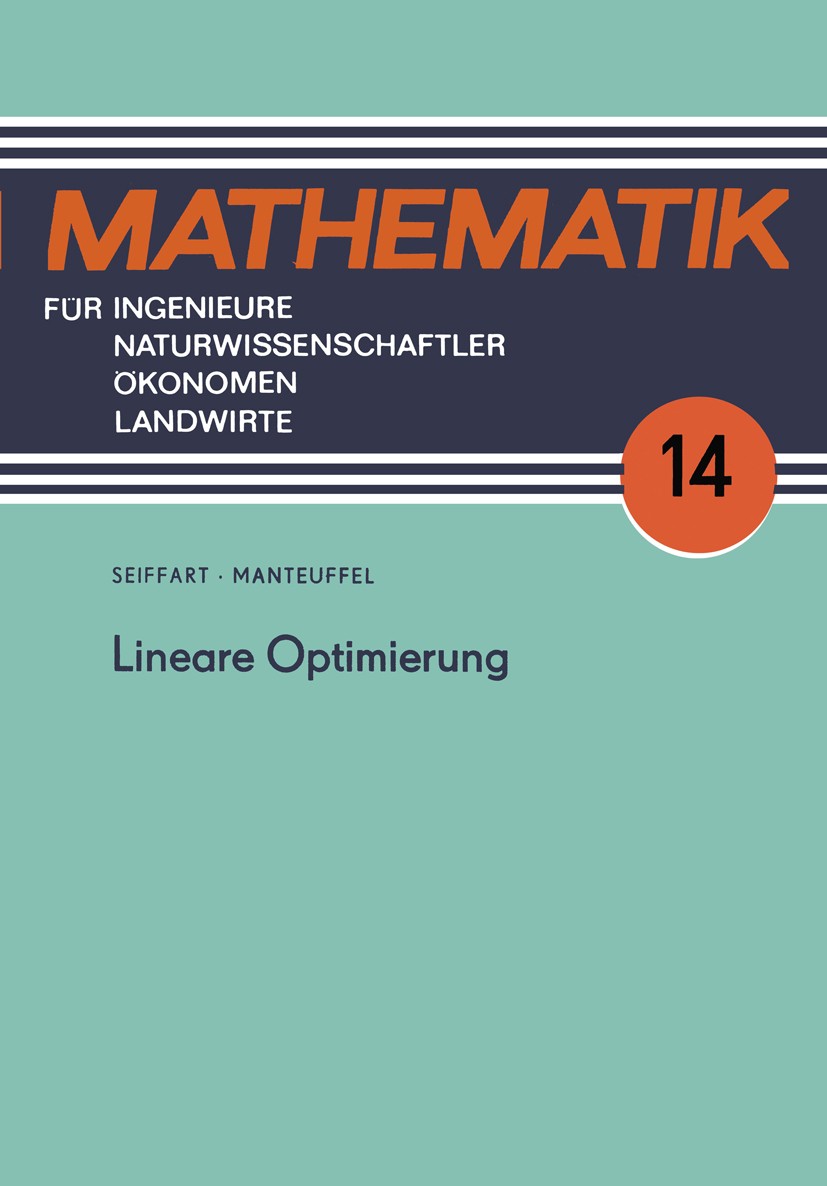 Titlebook: Lineare Optimierung; Egon Seiffart,Karl Manteuffel Textbook 1974Latest edition Springer Fachmedien Wiesbaden 1974 Entwicklung.Modell.Optim Titlebook: Lineare Optimierung; Egon Seiffart,Karl Manteuffel Textbook 1974Latest edition Springer Fachmedien Wiesbaden 1974 Entwicklung.Modell.Optim