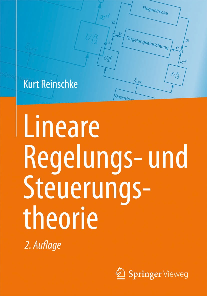 Titlebook: Lineare Regelungs- und Steuerungstheorie; Kurt Reinschke Book 2014Latest edition Springer-Verlag Berlin Heidelberg 2014 Automatierungstech Titlebook: Lineare Regelungs- und Steuerungstheorie; Kurt Reinschke Book 2014Latest edition Springer-Verlag Berlin Heidelberg 2014 Automatierungstech