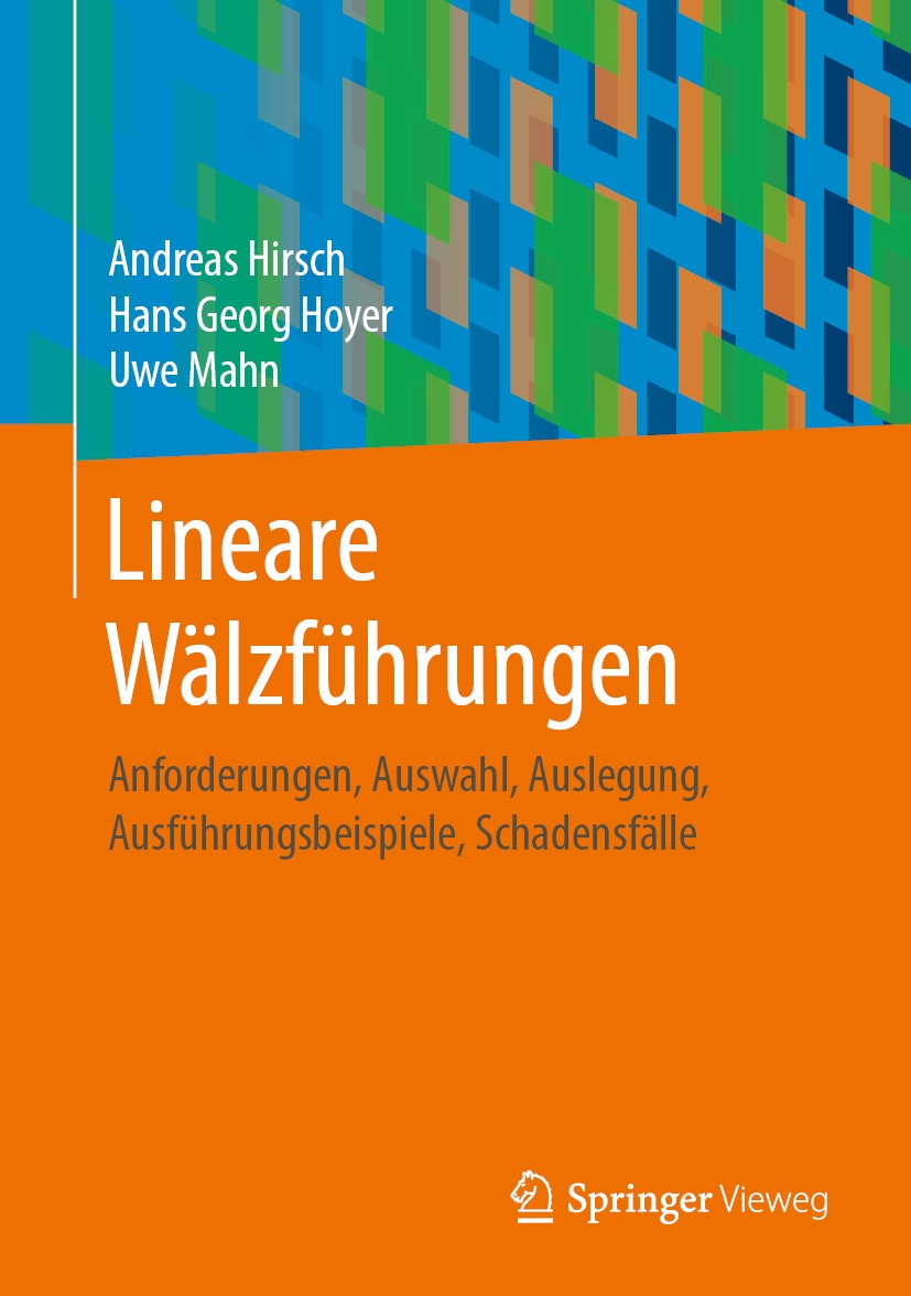 Titlebook: Lineare Wälzführungen; Anforderungen, Auswa Andreas Hirsch,Hans Georg Hoyer,Uwe Mahn Book 20191st edition Der/die Herausgeber bzw. der/die Titlebook: Lineare Wälzführungen; Anforderungen, Auswa Andreas Hirsch,Hans Georg Hoyer,Uwe Mahn Book 20191st edition Der/die Herausgeber bzw. der/die