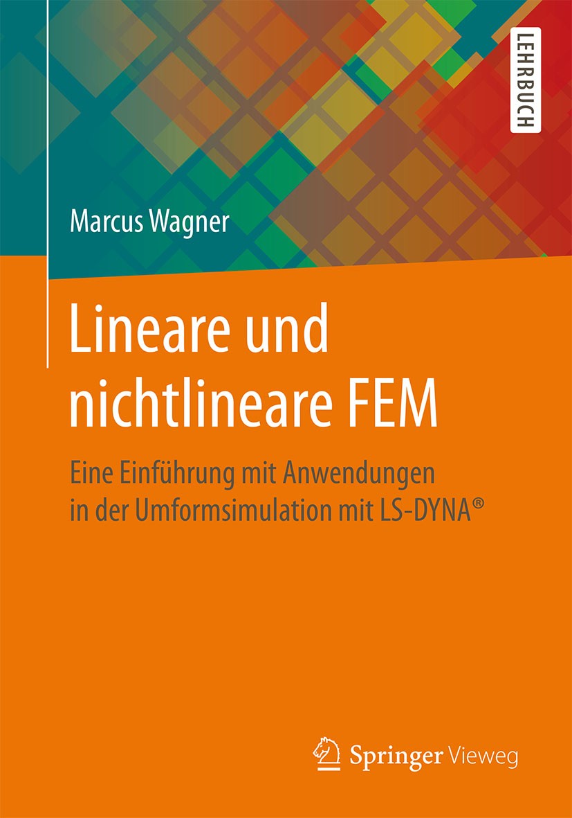 Titlebook: Lineare und nichtlineare FEM; Eine Einführung mit Marcus Wagner Textbook 20171st edition Springer Fachmedien Wiesbaden GmbH 2017 Bausching Titlebook: Lineare und nichtlineare FEM; Eine Einführung mit Marcus Wagner Textbook 20171st edition Springer Fachmedien Wiesbaden GmbH 2017 Bausching