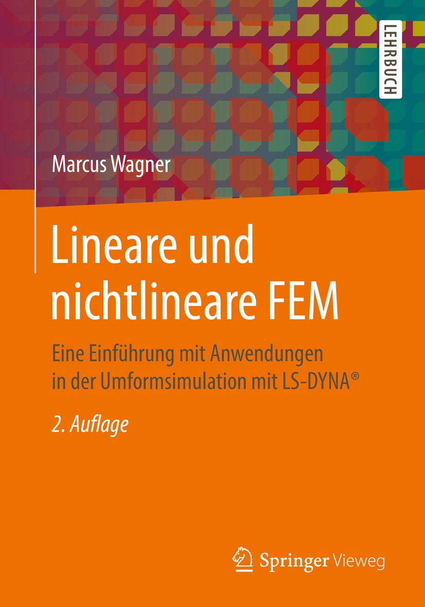 Titlebook: Lineare und nichtlineare FEM; Eine Einführung mit Marcus Wagner Textbook 20192nd edition Springer Fachmedien Wiesbaden GmbH, ein Teil von Titlebook: Lineare und nichtlineare FEM; Eine Einführung mit Marcus Wagner Textbook 20192nd edition Springer Fachmedien Wiesbaden GmbH, ein Teil von