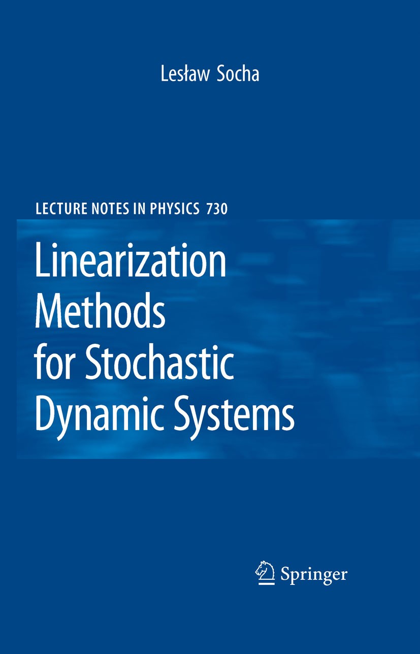 Titlebook: Linearization Methods for Stochastic Dynamic Systems; Leslaw Socha Book 2008 Springer-Verlag Berlin Heidelberg 2008 Experiment.dynamical s Titlebook: Linearization Methods for Stochastic Dynamic Systems; Leslaw Socha Book 2008 Springer-Verlag Berlin Heidelberg 2008 Experiment.dynamical s