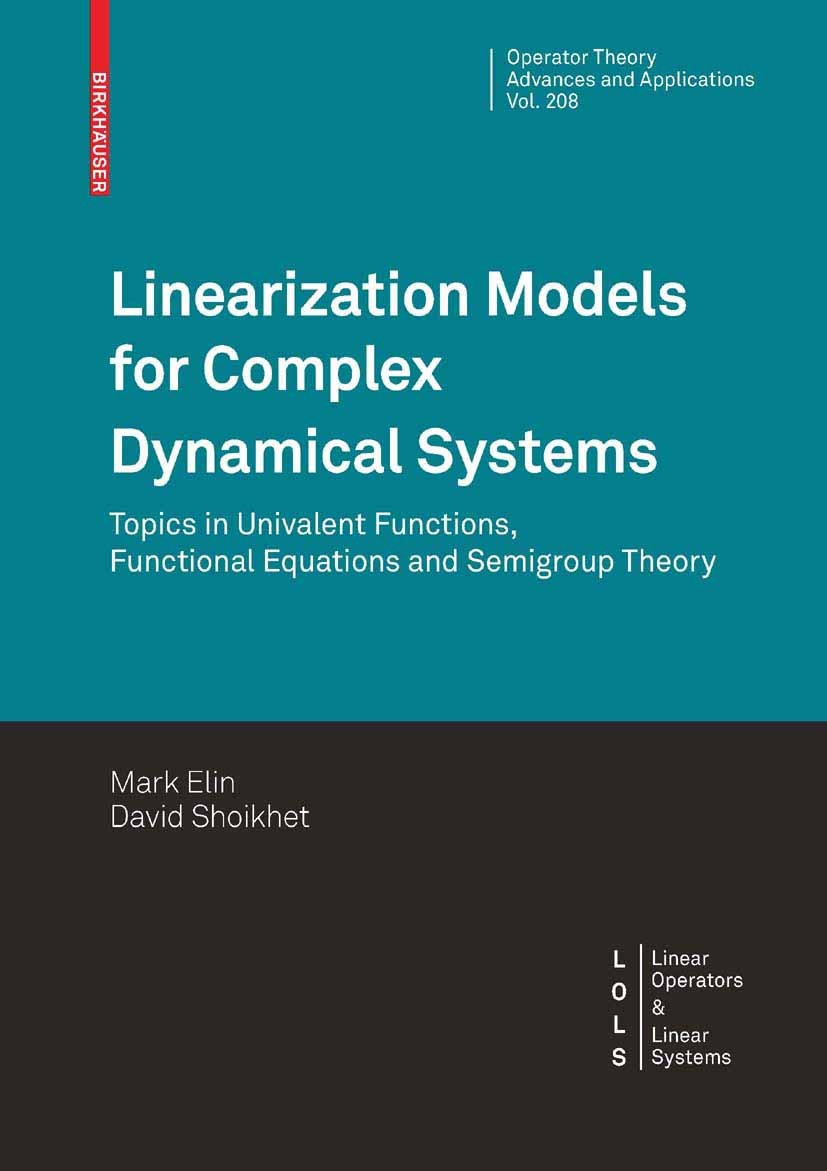 Titlebook: Linearization Models for Complex Dynamical Systems; Topics in Univalent David Shoikhet,Mark Elin Book 2010 Birkhäuser / Springer Basel 201 Titlebook: Linearization Models for Complex Dynamical Systems; Topics in Univalent David Shoikhet,Mark Elin Book 2010 Birkhäuser / Springer Basel 201