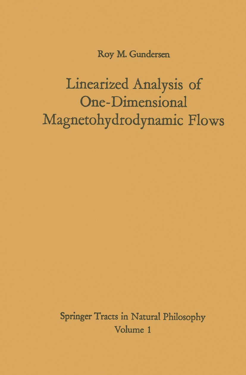 Titlebook: Linearized Analysis of One-Dimensional Magnetohydrodynamic Flows; Roy M. Gundersen Book 1964 Springer-Verlag · Berlin · Göttingen · Heidel Titlebook: Linearized Analysis of One-Dimensional Magnetohydrodynamic Flows; Roy M. Gundersen Book 1964 Springer-Verlag · Berlin · Göttingen · Heidel