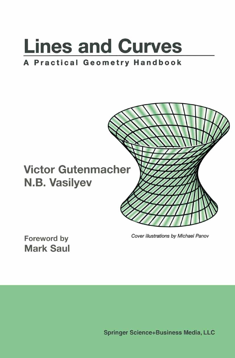 Titlebook: Lines and Curves; A Practical Geometry Victor Gutenmacher,N. B. Vasilyev Textbook 2004 Springer Science+Business Media New York 2004 Area.C Titlebook: Lines and Curves; A Practical Geometry Victor Gutenmacher,N. B. Vasilyev Textbook 2004 Springer Science+Business Media New York 2004 Area.C