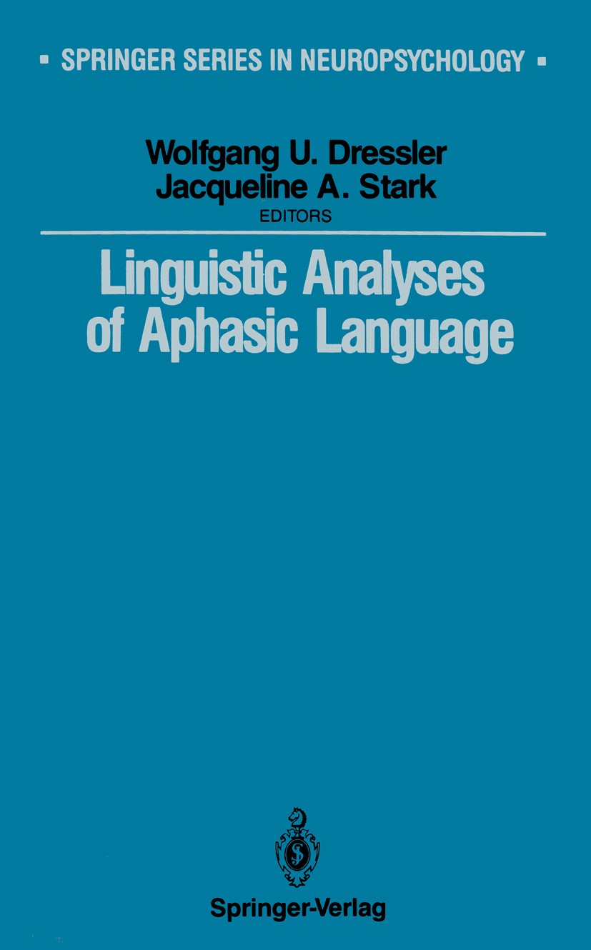 Titlebook: Linguistic Analyses of Aphasic Language; Wolfgang U. Dressler,Jacqueline A. Stark Book 1988 Springer-Verlag New York Inc. 1988 aphasia.lan Titlebook: Linguistic Analyses of Aphasic Language; Wolfgang U. Dressler,Jacqueline A. Stark Book 1988 Springer-Verlag New York Inc. 1988 aphasia.lan