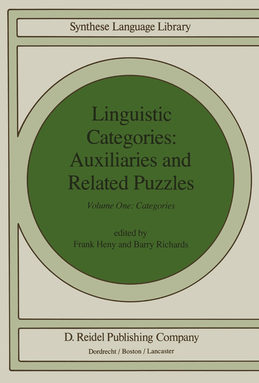 Titlebook: Linguistic Categories: Auxiliaries and Related Puzzles; Volume One: Categori Frank Heny,Barry Richards Book 1983 D. Reidel Publishing Compa Titlebook: Linguistic Categories: Auxiliaries and Related Puzzles; Volume One: Categori Frank Heny,Barry Richards Book 1983 D. Reidel Publishing Compa