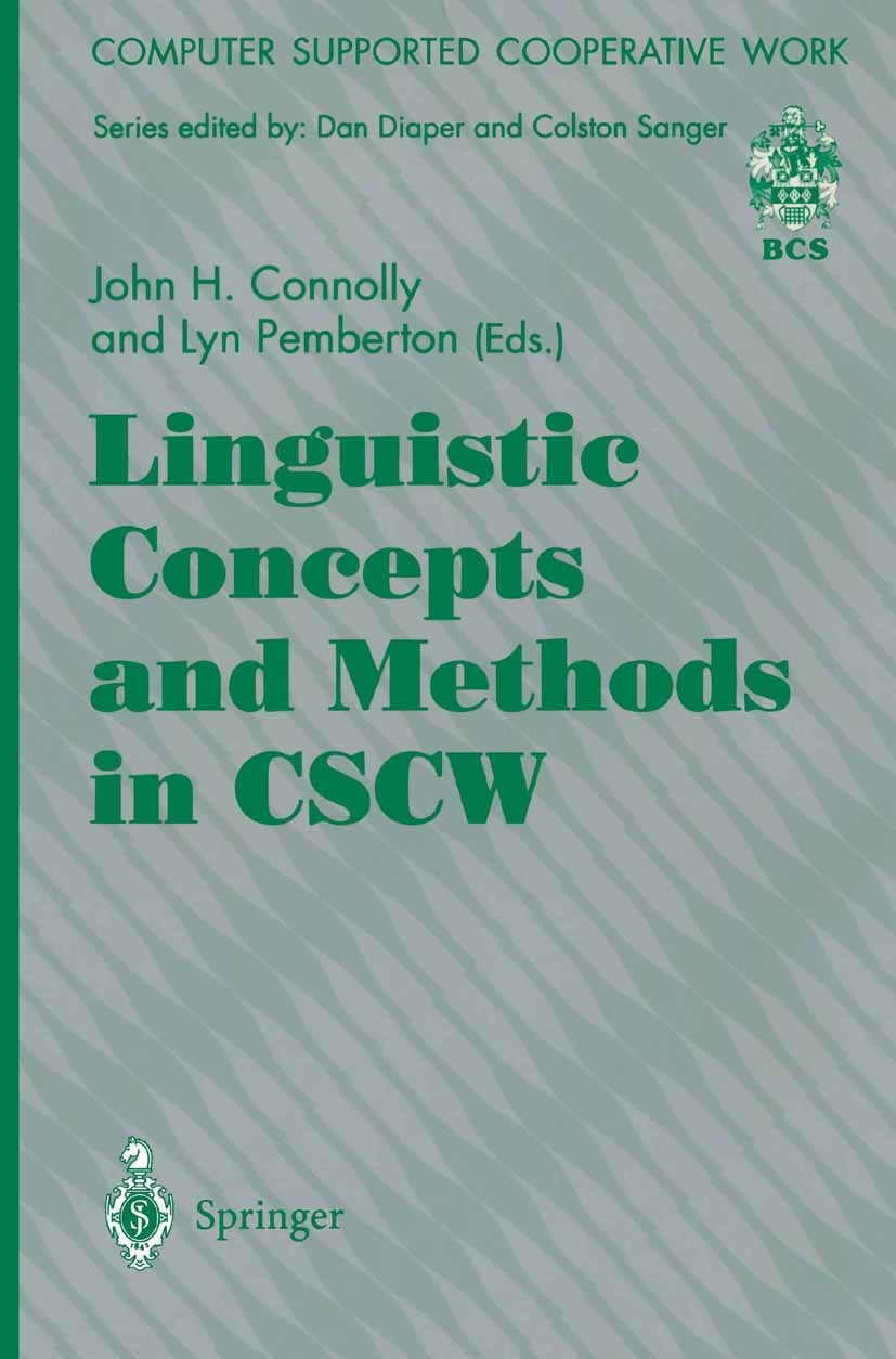 Titlebook: Linguistic Concepts and Methods in CSCW; John H. Connolly,Lyn Pemberton Book 1996 Springer-Verlag London 1996 applied linguistics.calculus Titlebook: Linguistic Concepts and Methods in CSCW; John H. Connolly,Lyn Pemberton Book 1996 Springer-Verlag London 1996 applied linguistics.calculus
