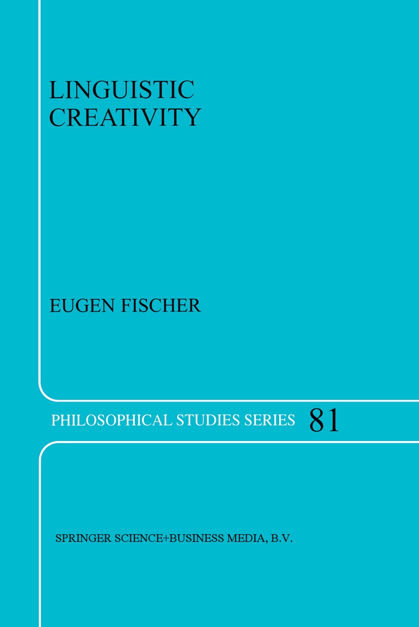 Titlebook: Linguistic Creativity; Exercises in ‘Philos Eugen Fischer Book 2000 Springer Science+Business Media Dordrecht 2000 Ludwig Wittgenstein.lang Titlebook: Linguistic Creativity; Exercises in ‘Philos Eugen Fischer Book 2000 Springer Science+Business Media Dordrecht 2000 Ludwig Wittgenstein.lang