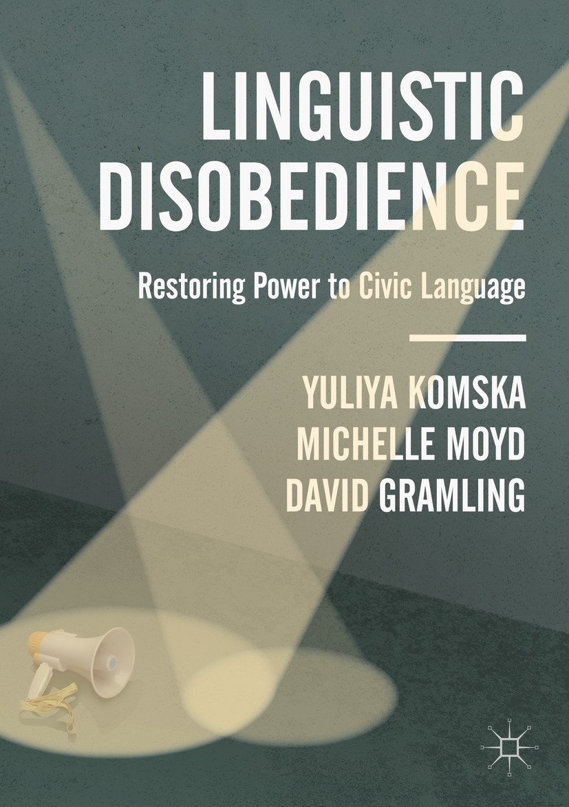 Titlebook: Linguistic Disobedience; Restoring Power to C Yuliya Komska,Michelle Moyd,David Gramling Book 2019 The Editor(s) (if applicable) and The Au Titlebook: Linguistic Disobedience; Restoring Power to C Yuliya Komska,Michelle Moyd,David Gramling Book 2019 The Editor(s) (if applicable) and The Au