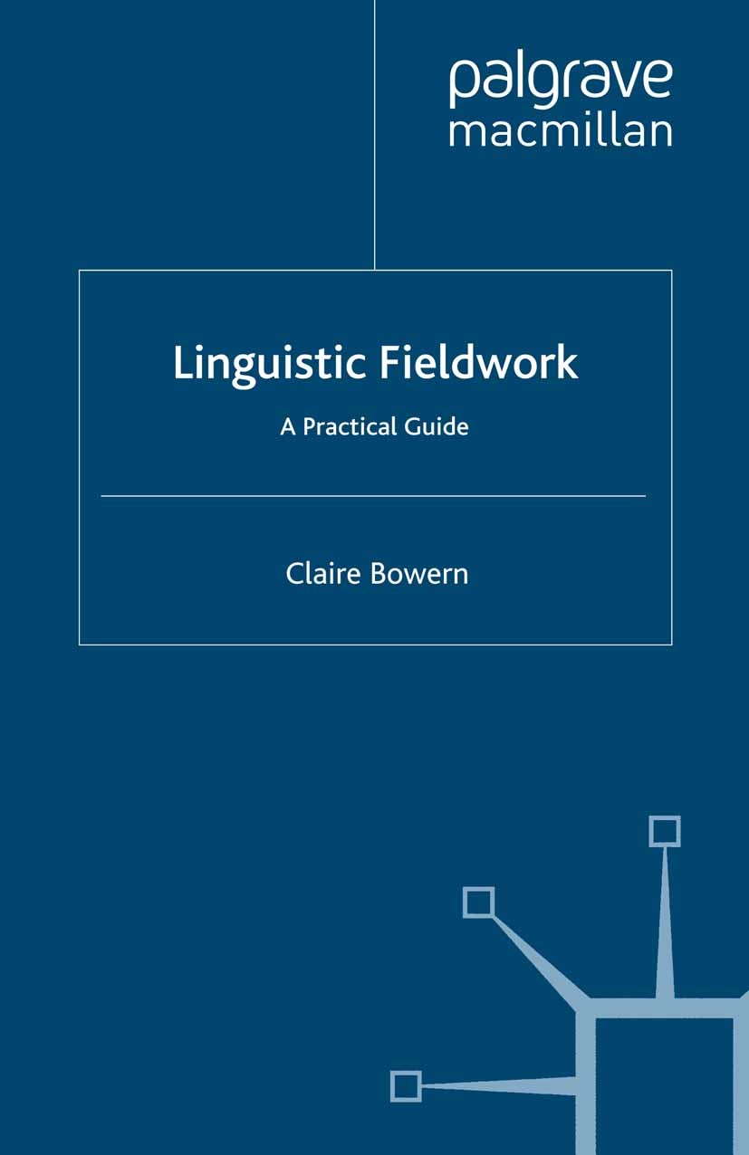 Titlebook: Linguistic Fieldwork; A Practical Guide Claire Bowern Book 2008 Palgrave Macmillan, a division of Macmillan Publishers Limited 2008 discour Titlebook: Linguistic Fieldwork; A Practical Guide Claire Bowern Book 2008 Palgrave Macmillan, a division of Macmillan Publishers Limited 2008 discour