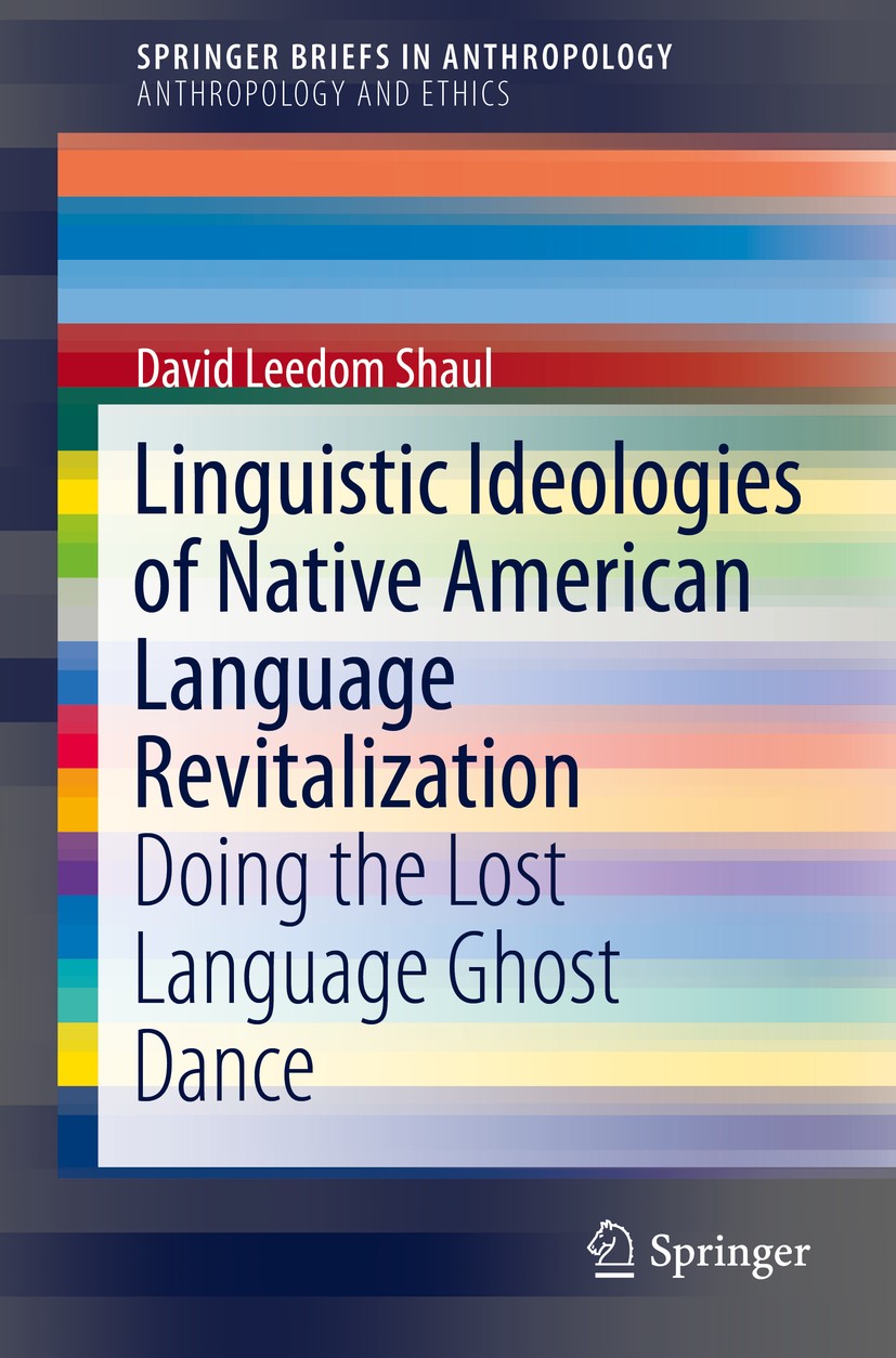 Titlebook: Linguistic Ideologies of Native American Language Revitalization; Doing the Lost Langu David Leedom Shaul Book 2014 The Author 2014 Native Titlebook: Linguistic Ideologies of Native American Language Revitalization; Doing the Lost Langu David Leedom Shaul Book 2014 The Author 2014 Native