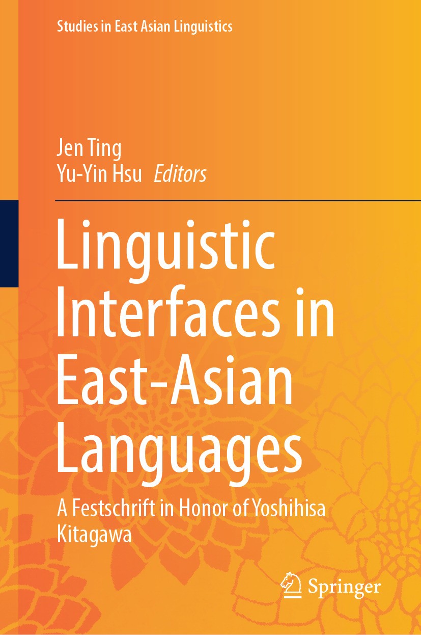 Titlebook: Linguistic Interfaces in East-Asian Languages; A Festschrift in Hon Jen Ting,Yu-Yin Hsu Book 2024 The Editor(s) (if applicable) and The Aut Titlebook: Linguistic Interfaces in East-Asian Languages; A Festschrift in Hon Jen Ting,Yu-Yin Hsu Book 2024 The Editor(s) (if applicable) and The Aut