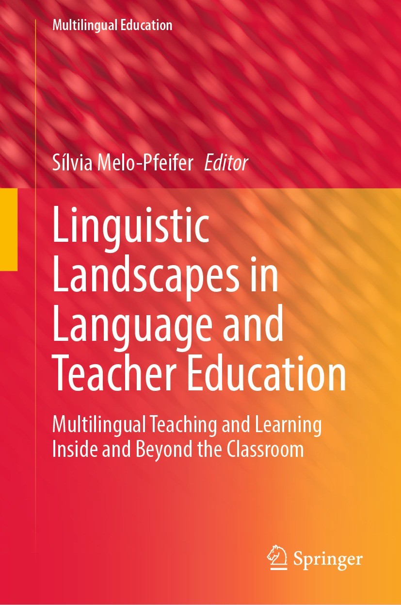 Titlebook: Linguistic Landscapes in Language and Teacher Education; Multilingual Teachin Sílvia Melo-Pfeifer Book 2023 The Editor(s) (if applicable) a Titlebook: Linguistic Landscapes in Language and Teacher Education; Multilingual Teachin Sílvia Melo-Pfeifer Book 2023 The Editor(s) (if applicable) a