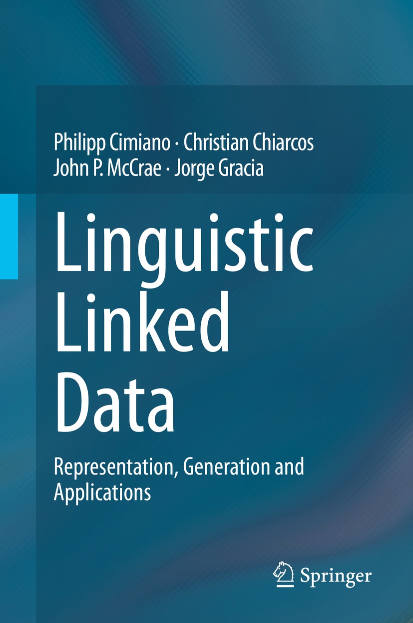 Titlebook: Linguistic Linked Data; Representation, Gene Philipp Cimiano,Christian Chiarcos,Jorge Gracia Book 2020 Springer Nature Switzerland AG 2020 Titlebook: Linguistic Linked Data; Representation, Gene Philipp Cimiano,Christian Chiarcos,Jorge Gracia Book 2020 Springer Nature Switzerland AG 2020