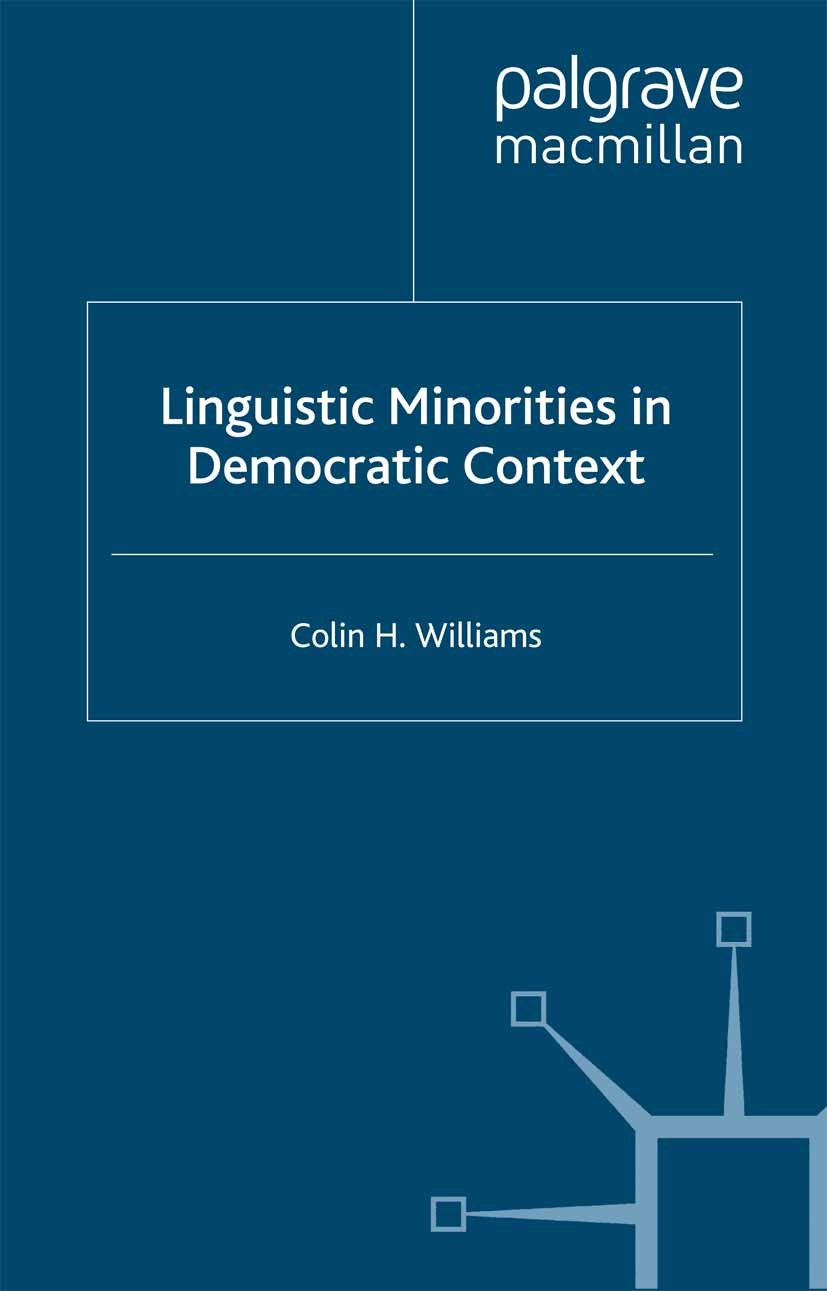 Titlebook: Linguistic Minorities in Democratic Context; Colin H. Williams Book 2008 Colin H. Williams 2008 globalization.Nation.politics.social justi Titlebook: Linguistic Minorities in Democratic Context; Colin H. Williams Book 2008 Colin H. Williams 2008 globalization.Nation.politics.social justi
