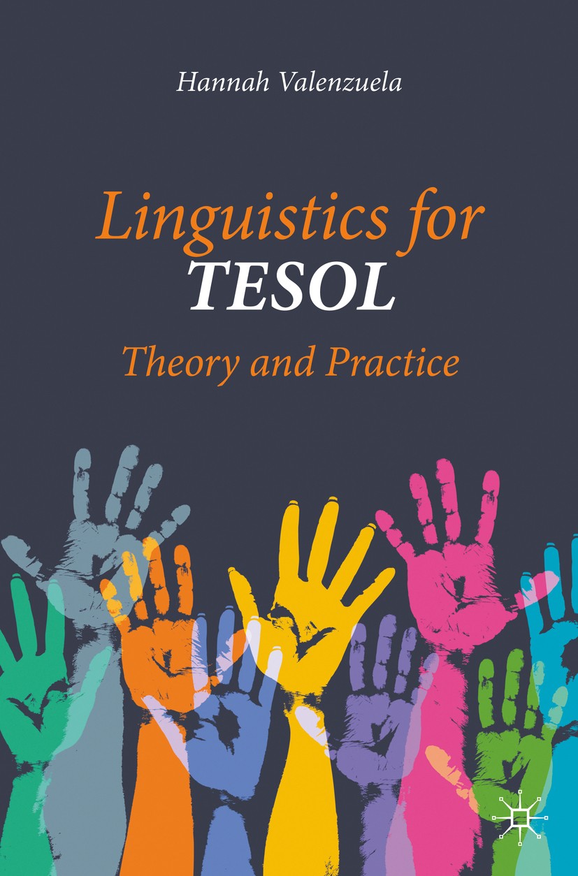 Titlebook: Linguistics for TESOL; Theory and Practice Hannah Valenzuela Textbook 2020 The Editor(s) (if applicable) and The Author(s) 2020 phonetics.p Titlebook: Linguistics for TESOL; Theory and Practice Hannah Valenzuela Textbook 2020 The Editor(s) (if applicable) and The Author(s) 2020 phonetics.p