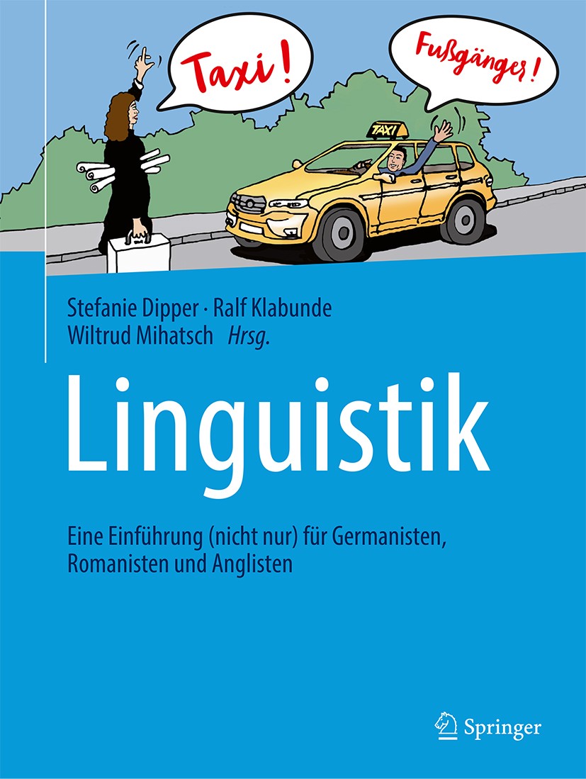 Titlebook: Linguistik; Eine Einführung (nic Stefanie Dipper,Ralf Klabunde,Wiltrud Mihatsch Textbook 20181st edition Springer-Verlag GmbH Deutschland, Titlebook: Linguistik; Eine Einführung (nic Stefanie Dipper,Ralf Klabunde,Wiltrud Mihatsch Textbook 20181st edition Springer-Verlag GmbH Deutschland,