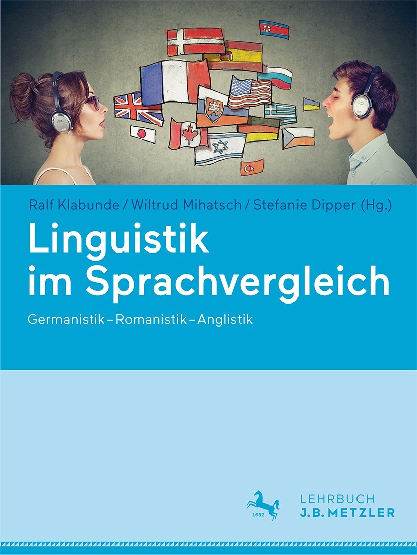 Titlebook: Linguistik im Sprachvergleich; Germanistik – Romani Ralf Klabunde,Wiltrud Mihatsch,Stefanie Dipper Textbook 2022 Springer-Verlag GmbH Deuts Titlebook: Linguistik im Sprachvergleich; Germanistik – Romani Ralf Klabunde,Wiltrud Mihatsch,Stefanie Dipper Textbook 2022 Springer-Verlag GmbH Deuts