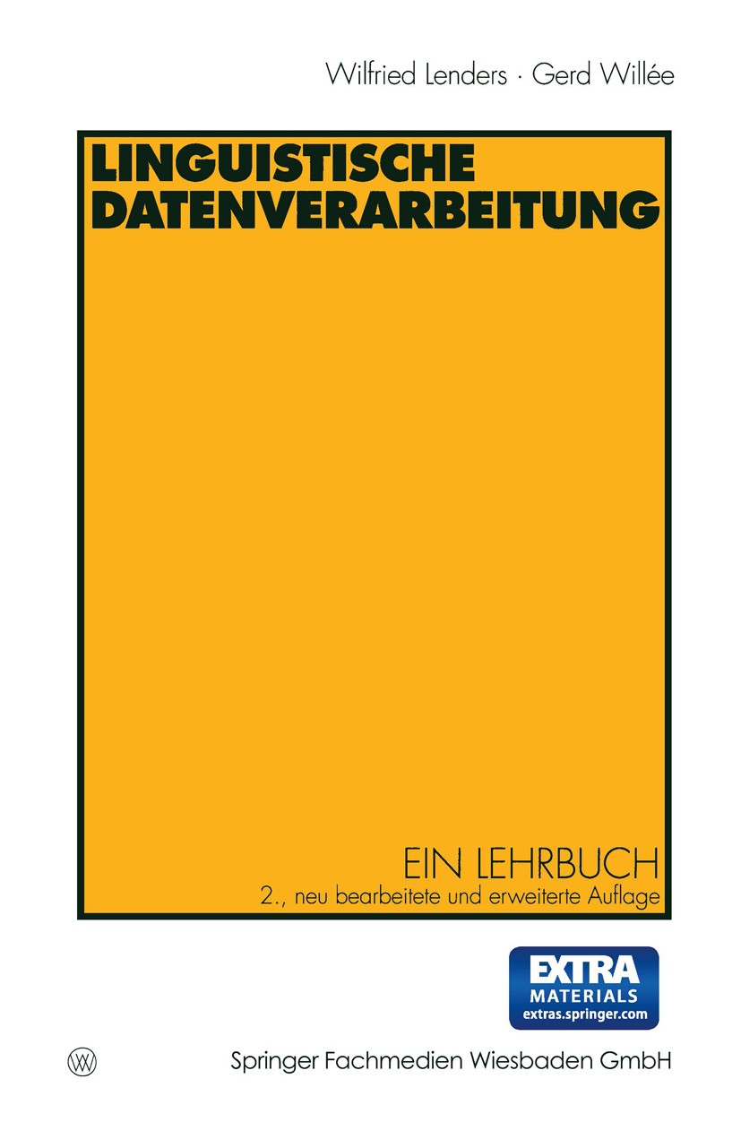 Titlebook: Linguistische Datenverarbeitung; Ein Lehrbuch Wilfried Lenders,Gerd Willée Book 1998Latest edition Springer Fachmedien Wiesbaden 1998 Compu Titlebook: Linguistische Datenverarbeitung; Ein Lehrbuch Wilfried Lenders,Gerd Willée Book 1998Latest edition Springer Fachmedien Wiesbaden 1998 Compu