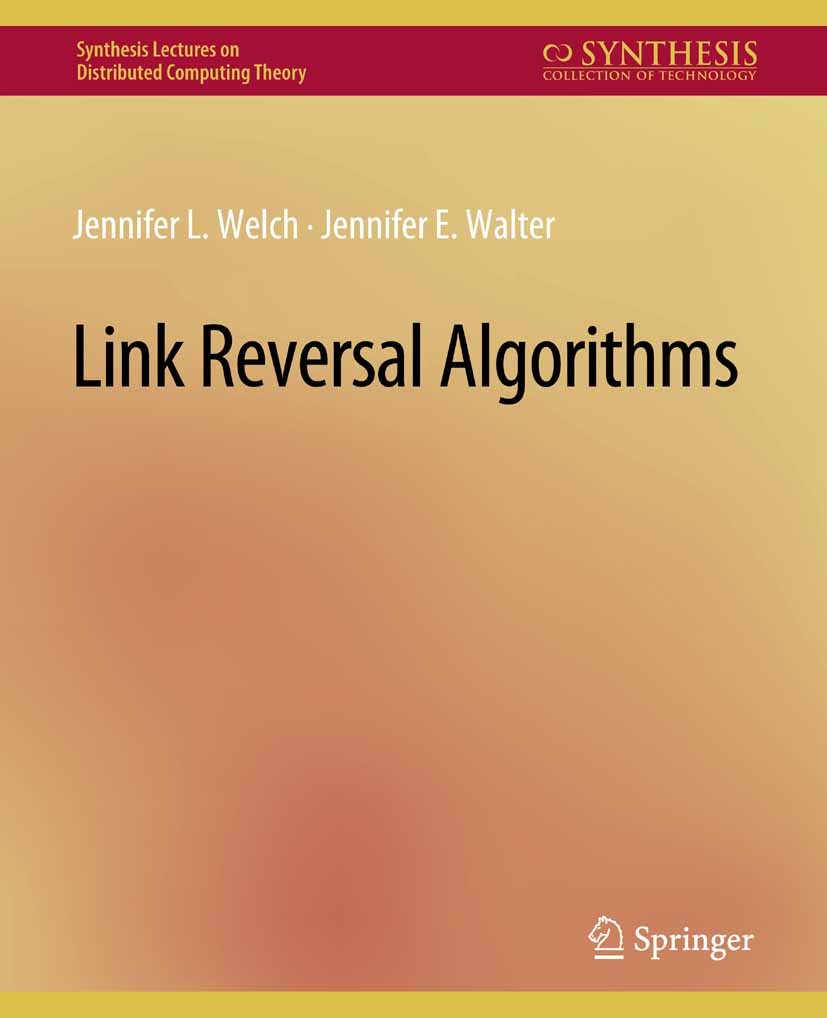 Titlebook: Link Reversal Algorithms; Jennifer L. Welch,Jennifer E. Walter Book 2012 Springer Nature Switzerland AG 2012 Titlebook: Link Reversal Algorithms; Jennifer L. Welch,Jennifer E. Walter Book 2012 Springer Nature Switzerland AG 2012