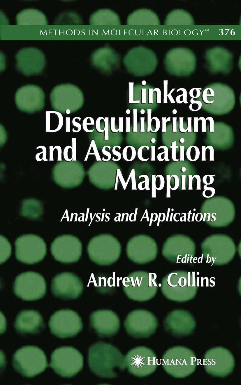 Titlebook: Linkage Disequilibrium and Association Mapping; Analysis and Applica Andrew R. Collins Book 2007 Humana Press 2007 Allele.DNA.SNP.gene.gene Titlebook: Linkage Disequilibrium and Association Mapping; Analysis and Applica Andrew R. Collins Book 2007 Humana Press 2007 Allele.DNA.SNP.gene.gene