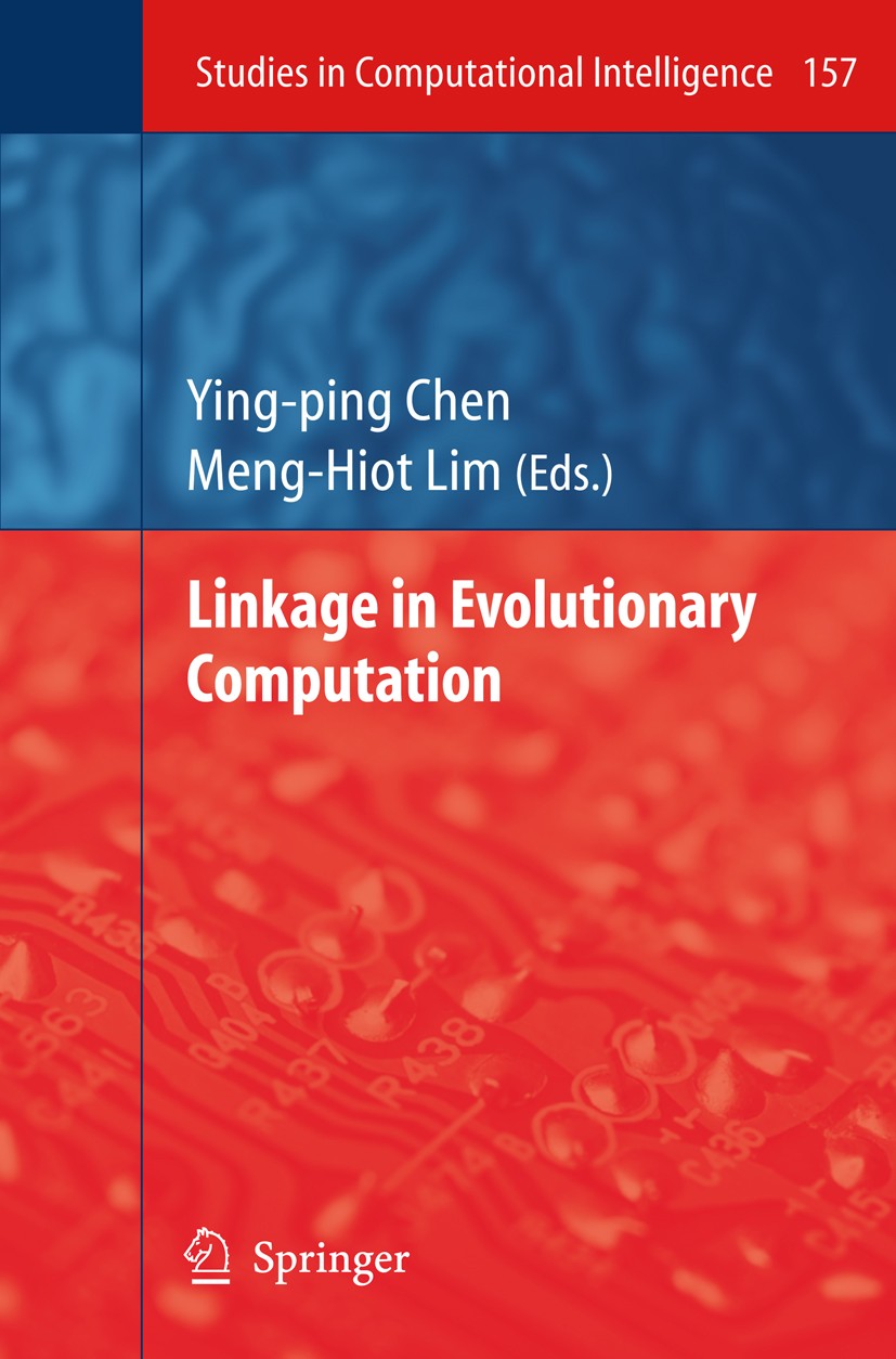 Titlebook: Linkage in Evolutionary Computation; Ying-ping Chen,Meng-Hiot Lim Book 2008 Springer-Verlag Berlin Heidelberg 2008 Bayesian network.Evolut Titlebook: Linkage in Evolutionary Computation; Ying-ping Chen,Meng-Hiot Lim Book 2008 Springer-Verlag Berlin Heidelberg 2008 Bayesian network.Evolut