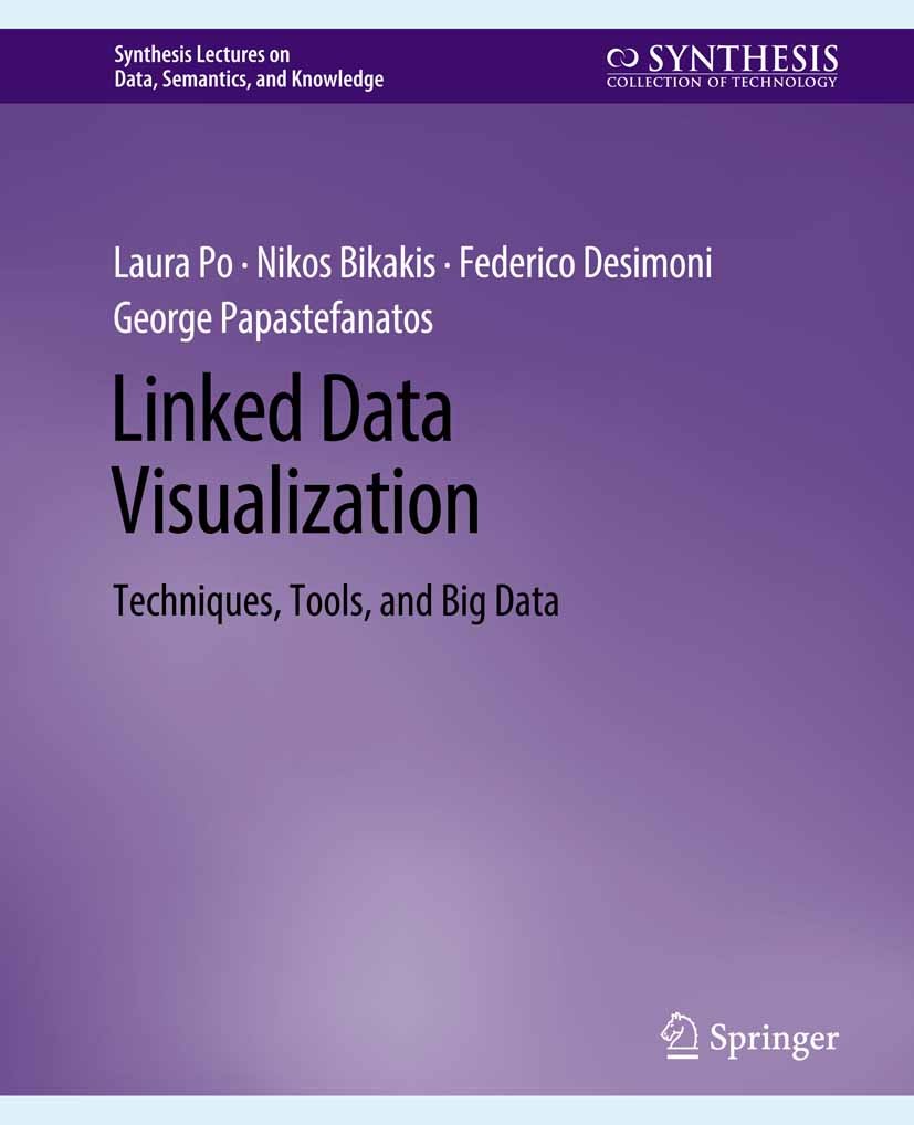 Titlebook: Linked Data Visualization; Techniques, Tools, a Laura Po,Nikos Bikakis,George Papastefanatos Book 2020 Springer Nature Switzerland AG 2020 Titlebook: Linked Data Visualization; Techniques, Tools, a Laura Po,Nikos Bikakis,George Papastefanatos Book 2020 Springer Nature Switzerland AG 2020