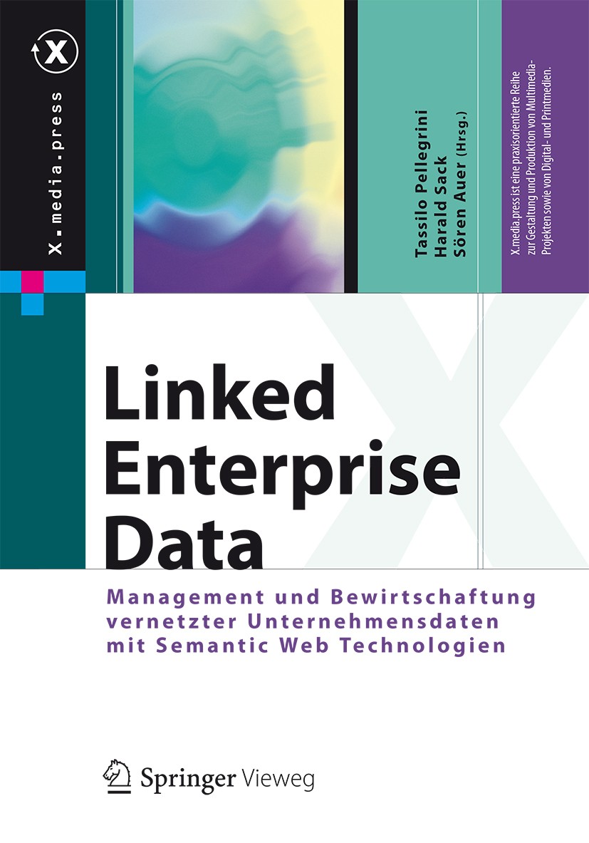 Titlebook: Linked Enterprise Data; Management und Bewir Tassilo Pellegrini,Harald Sack,Sören Auer Book 2014 Springer-Verlag Berlin Heidelberg 2014 Dat Titlebook: Linked Enterprise Data; Management und Bewir Tassilo Pellegrini,Harald Sack,Sören Auer Book 2014 Springer-Verlag Berlin Heidelberg 2014 Dat