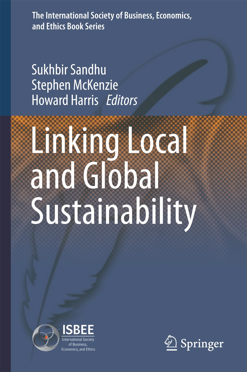 Titlebook: Linking Local and Global Sustainability; Sukhbir Sandhu,Stephen McKenzie,Howard Harris Book 2014 Springer Science+Business Media Dordrecht Titlebook: Linking Local and Global Sustainability; Sukhbir Sandhu,Stephen McKenzie,Howard Harris Book 2014 Springer Science+Business Media Dordrecht