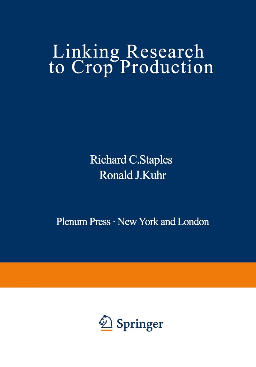 Titlebook: Linking Research to Crop Production; Richard C. Staples,Ronald J. Kuhr Book 1980 Plenum Press, New York 1980 agriculture.crop production.c Titlebook: Linking Research to Crop Production; Richard C. Staples,Ronald J. Kuhr Book 1980 Plenum Press, New York 1980 agriculture.crop production.c