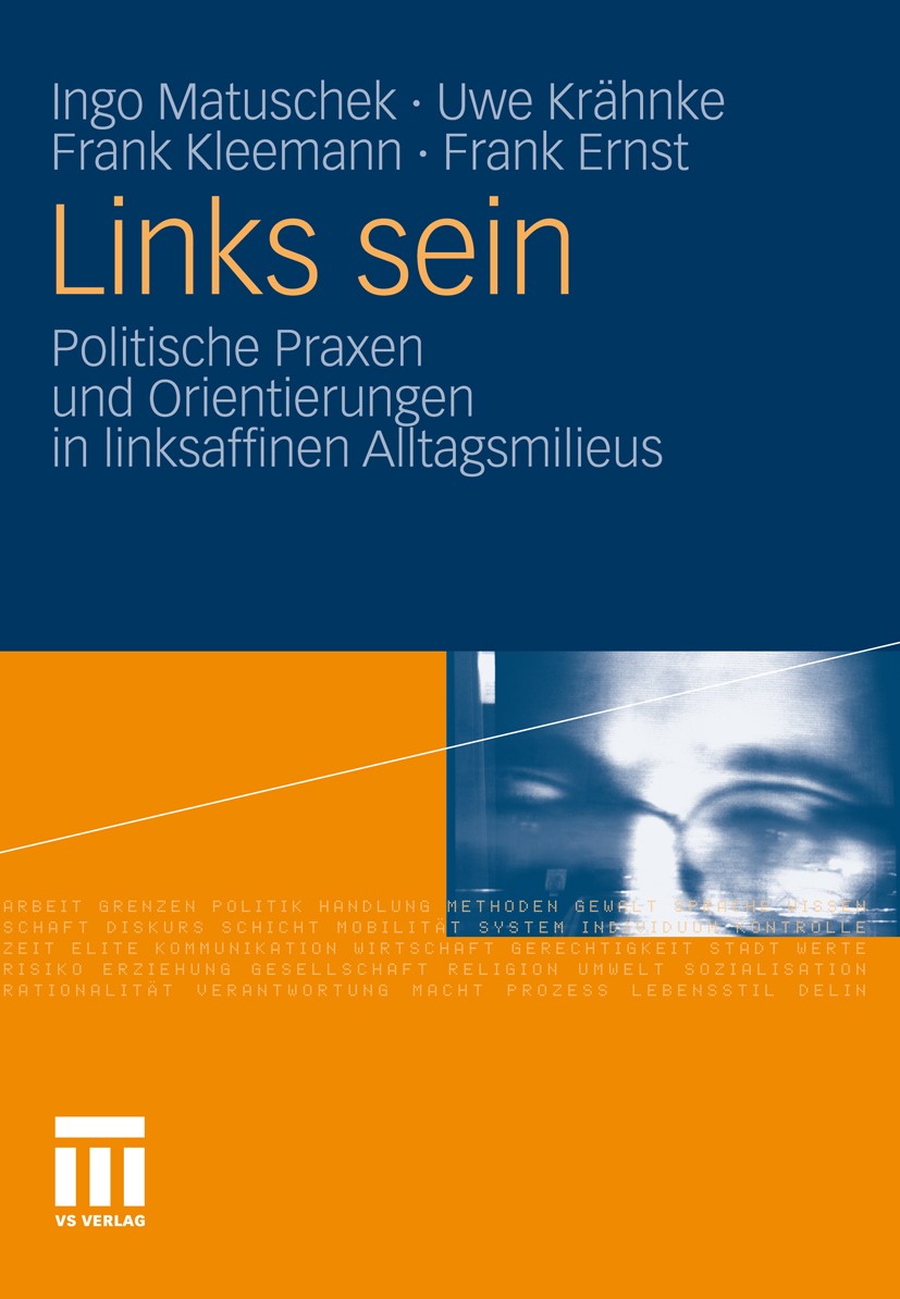 Titlebook: Links sein; Politische Praxen un Ingo Matuschek,Uwe Krähnke,Frank Ernst Book 2011 VS Verlag für Sozialwissenschaften | Springer Fachmedien Titlebook: Links sein; Politische Praxen un Ingo Matuschek,Uwe Krähnke,Frank Ernst Book 2011 VS Verlag für Sozialwissenschaften | Springer Fachmedien