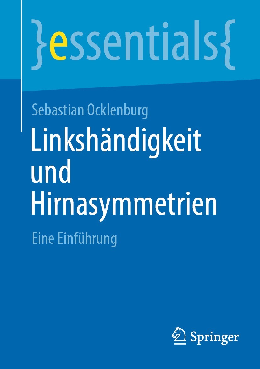 Titlebook: Linkshändigkeit und Hirnasymmetrien; Eine Einführung Sebastian Ocklenburg Book 2022 Der/die Herausgeber bzw. der/die Autor(en), exklusiv li Titlebook: Linkshändigkeit und Hirnasymmetrien; Eine Einführung Sebastian Ocklenburg Book 2022 Der/die Herausgeber bzw. der/die Autor(en), exklusiv li