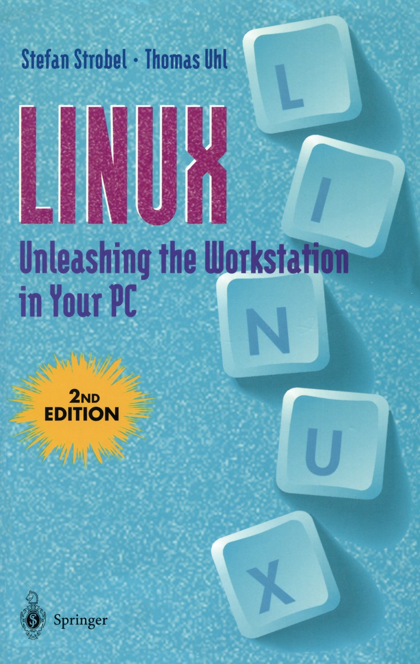 Titlebook: Linux Unleashing the Workstation in Your PC; Stefan Strobel,Thomas Uhl Book 19962nd edition Springer-Verlag New York, Inc. 1996 Internet.L Titlebook: Linux Unleashing the Workstation in Your PC; Stefan Strobel,Thomas Uhl Book 19962nd edition Springer-Verlag New York, Inc. 1996 Internet.L